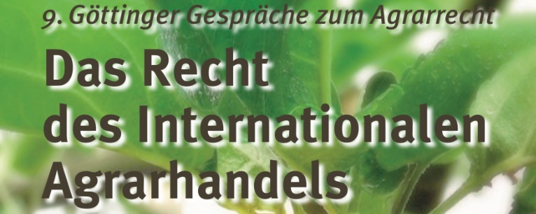 Das Recht des Internationalen Agrarhandels – 9. Göttinger Gespräche zum Agrarrecht